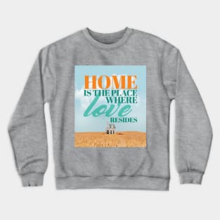 Home is the place where love resides. A house full of love. Crewneck Sweatshirt